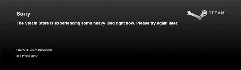 Sorry. The Steam Store is experiencing some heavy load right now. Please Try again later.