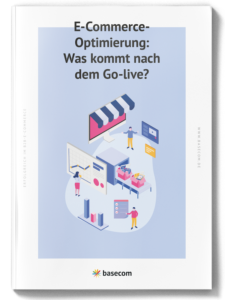 E-Commerce-Optimierung: Was kommt nach dem Go-live – basecom